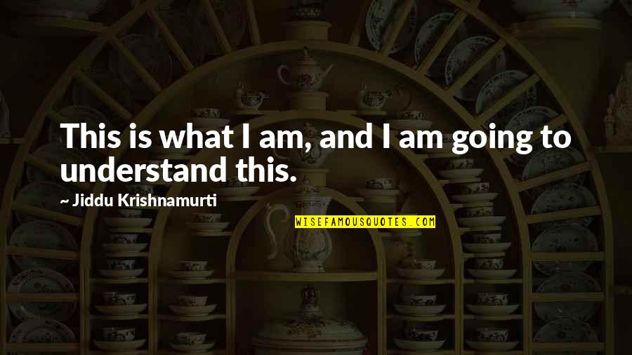 Playful Women Quotes By Jiddu Krishnamurti: This is what I am, and I am