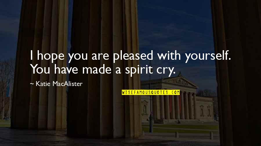 Playfully Romantic Quotes By Katie MacAlister: I hope you are pleased with yourself. You Playfully Romantic Quotes By Katie MacAlister: I hope you are pleased with yourself. You