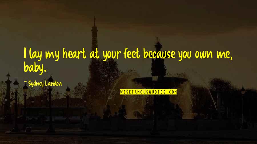 Playfulness Funny Quotes By Sydney Landon: I lay my heart at your feet because
