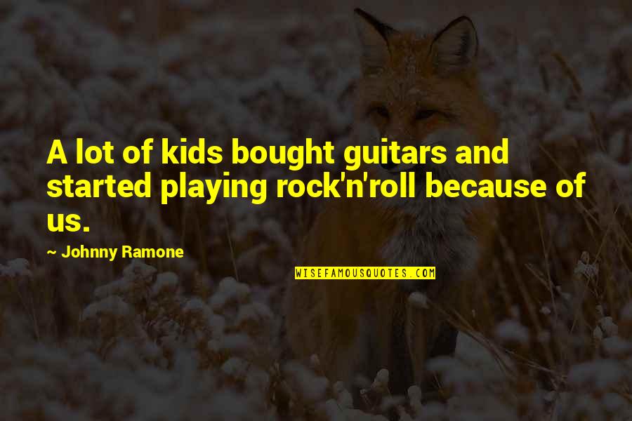 Playing A Guitar Quotes By Johnny Ramone: A lot of kids bought guitars and started