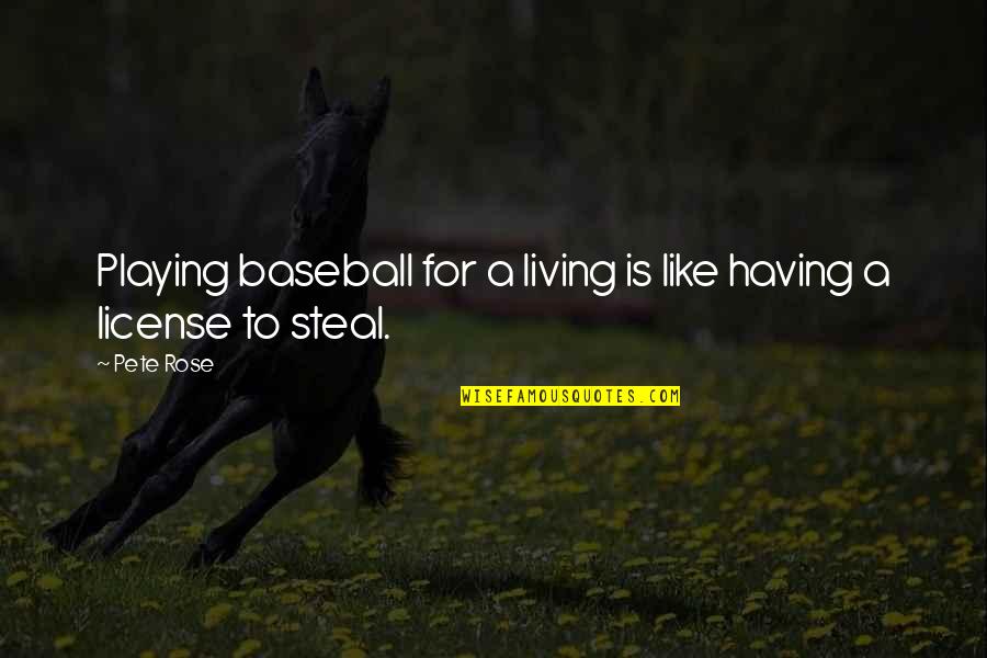 Playing Baseball Quotes By Pete Rose: Playing baseball for a living is like having