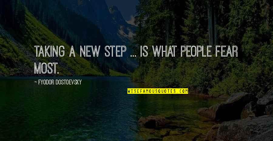 Playing College Sports Quotes By Fyodor Dostoevsky: Taking a new step ... is what people