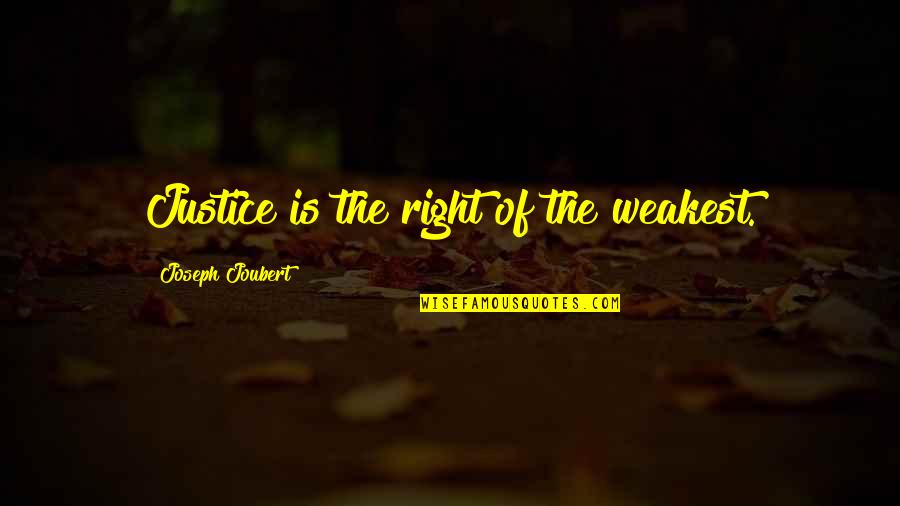 Playing Defense In Basketball Quotes By Joseph Joubert: Justice is the right of the weakest.