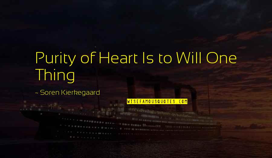 Playing Drums Quotes By Soren Kierkegaard: Purity of Heart Is to Will One Thing