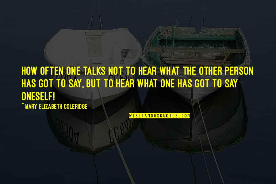 Playing Fifa Quotes By Mary Elizabeth Coleridge: How often one talks not to hear what