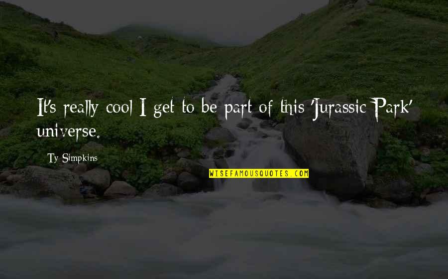 Playing Football In The Rain Quotes By Ty Simpkins: It's really cool I get to be part