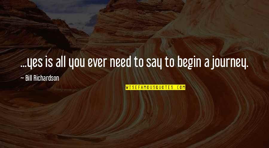 Playing Games Funny Quotes By Bill Richardson: ...yes is all you ever need to say