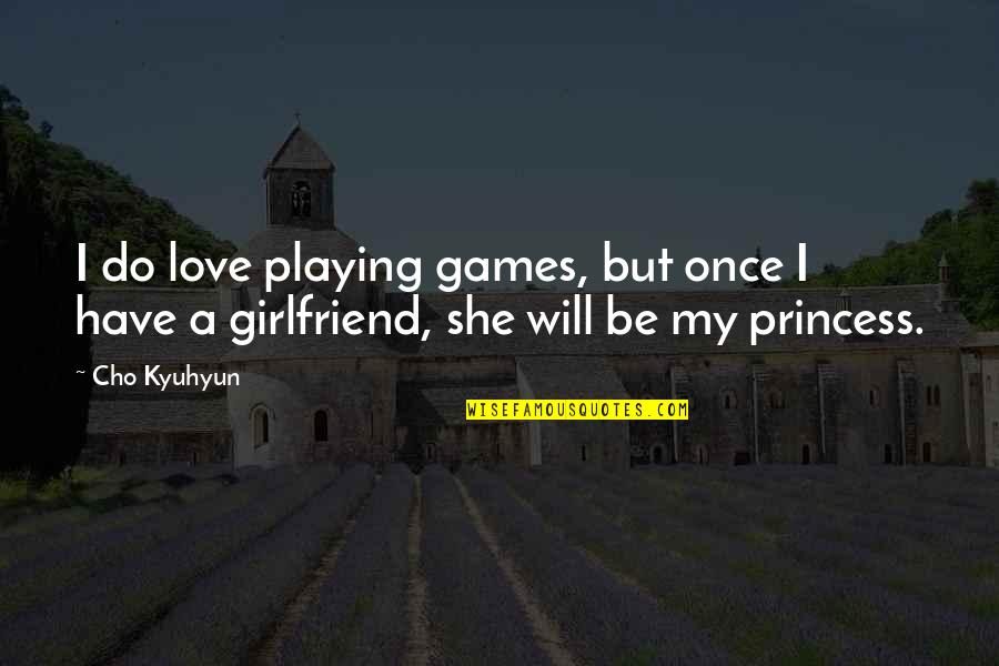 Playing Games In Love Quotes By Cho Kyuhyun: I do love playing games, but once I