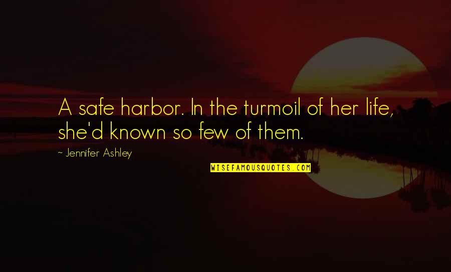 Playing Games With Emotions Quotes By Jennifer Ashley: A safe harbor. In the turmoil of her