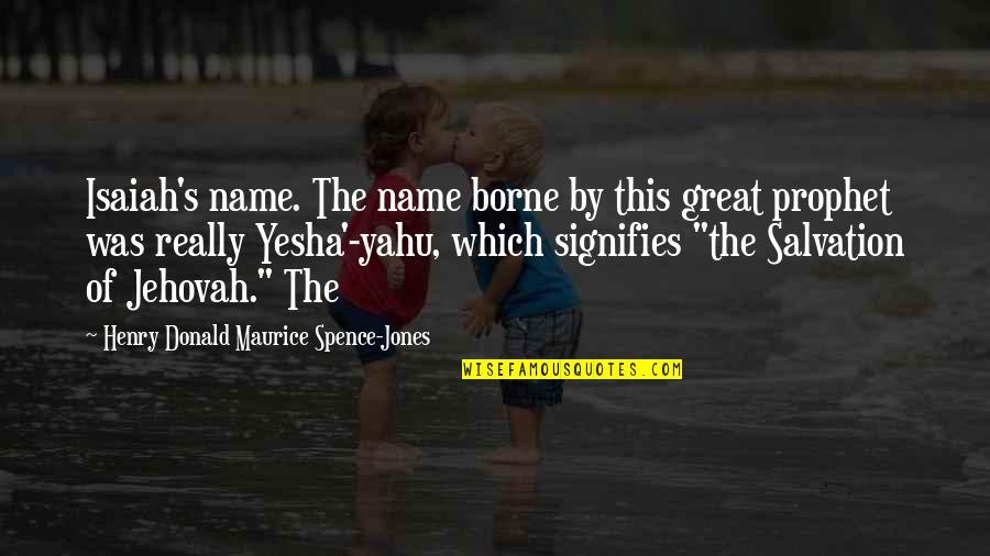 Playing Games With Heart Quotes By Henry Donald Maurice Spence-Jones: Isaiah's name. The name borne by this great