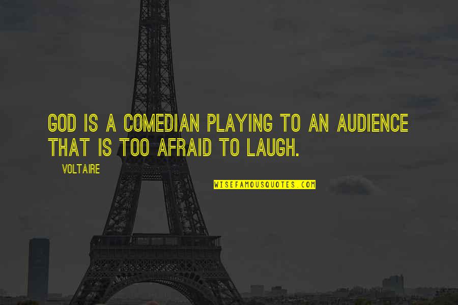 Playing God Quotes By Voltaire: God is a comedian playing to an audience