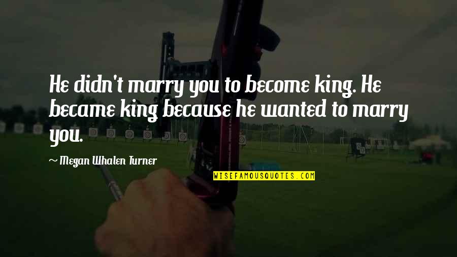 Playing Golf In The Rain Quotes By Megan Whalen Turner: He didn't marry you to become king. He Playing Golf In The Rain Quotes By Megan Whalen Turner: He didn't marry you to become king. He