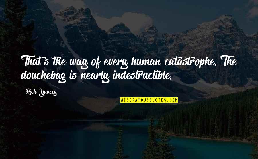 Playing High School Sports Quotes By Rick Yancey: That's the way of every human catastrophe. The