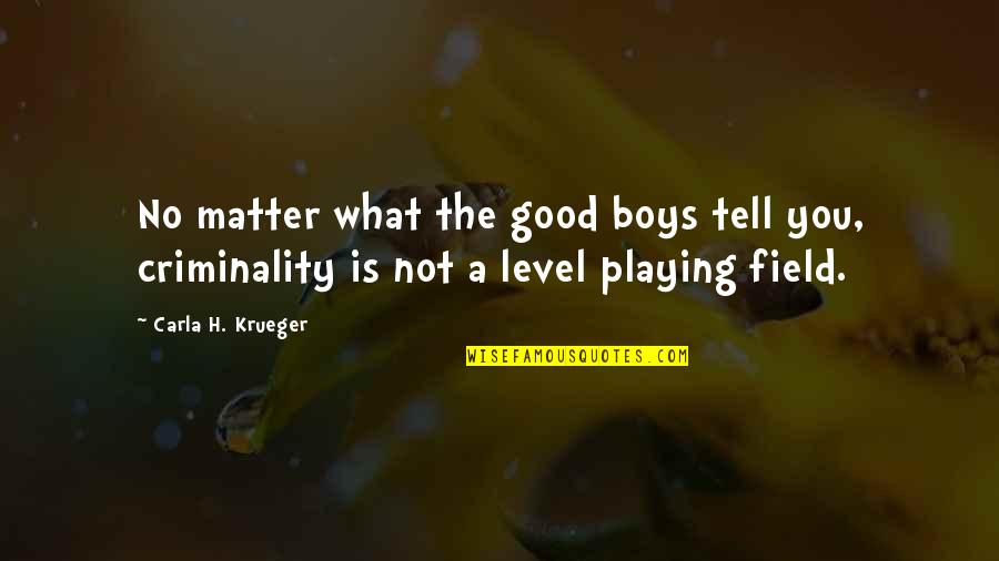 Playing No Games Quotes By Carla H. Krueger: No matter what the good boys tell you,