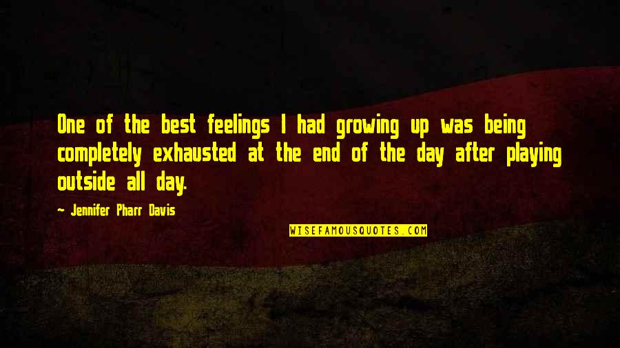 Playing Outside Quotes By Jennifer Pharr Davis: One of the best feelings I had growing