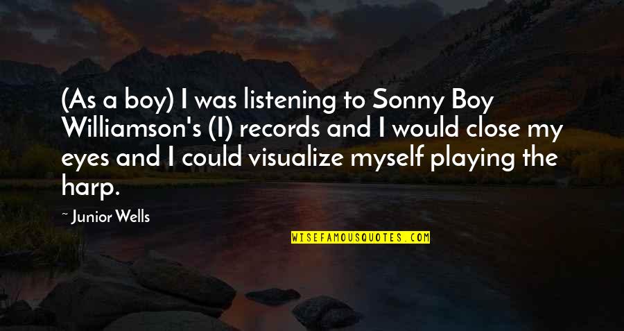 Playing Records Quotes By Junior Wells: (As a boy) I was listening to Sonny