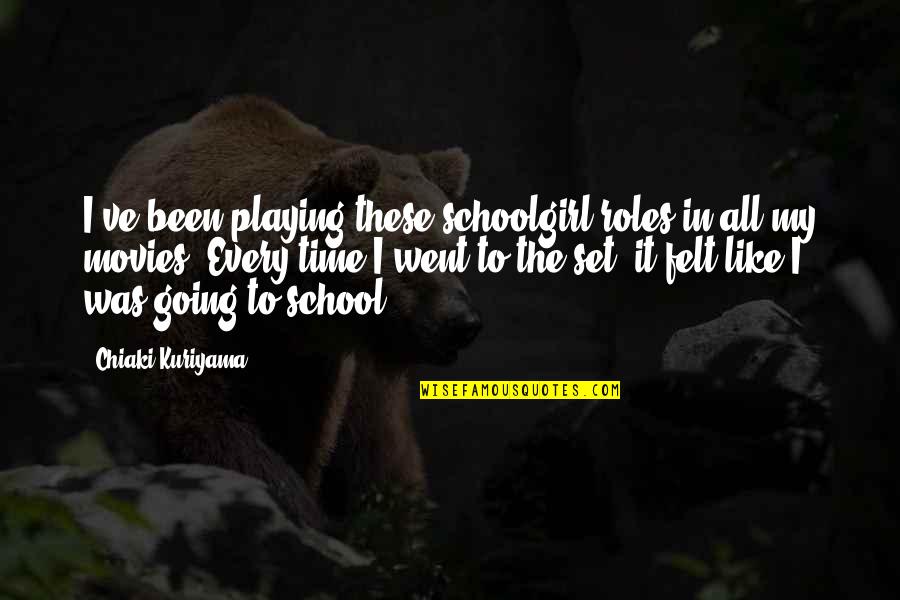 Playing Roles Quotes By Chiaki Kuriyama: I've been playing these schoolgirl roles in all Playing Roles Quotes By Chiaki Kuriyama: I've been playing these schoolgirl roles in all