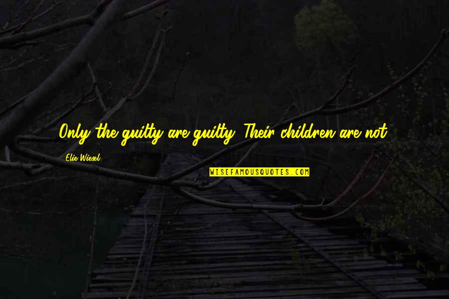 Playing Sports For God Quotes By Elie Wiesel: Only the guilty are guilty. Their children are