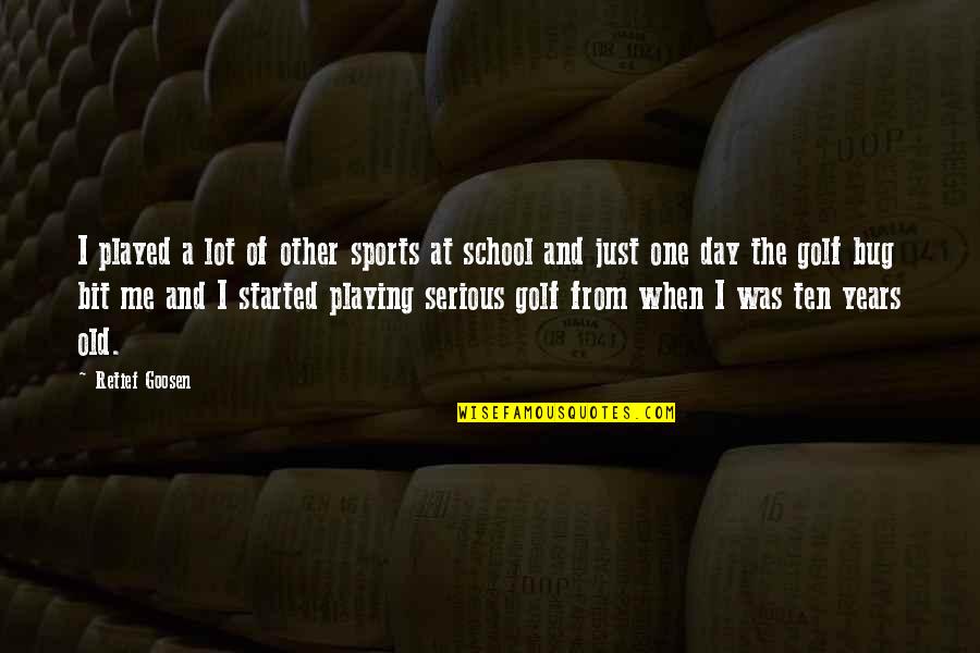 Playing Sports Quotes By Retief Goosen: I played a lot of other sports at