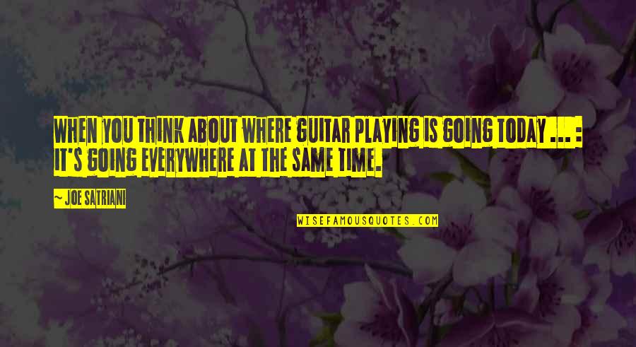 Playing The Guitar Quotes By Joe Satriani: When you think about where guitar playing is