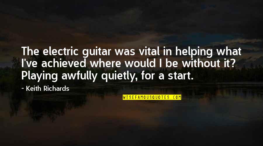 Playing The Guitar Quotes By Keith Richards: The electric guitar was vital in helping what