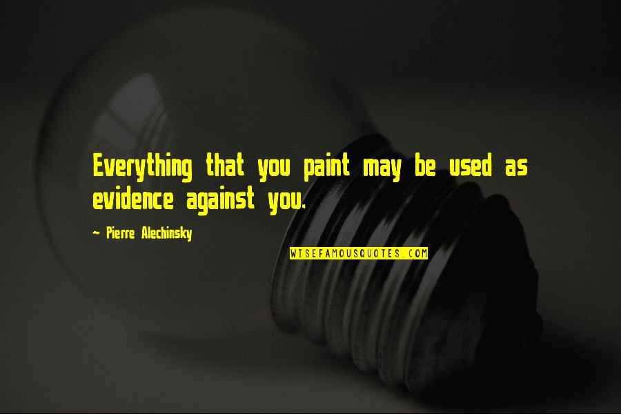 Playing Victim Card Quotes By Pierre Alechinsky: Everything that you paint may be used as