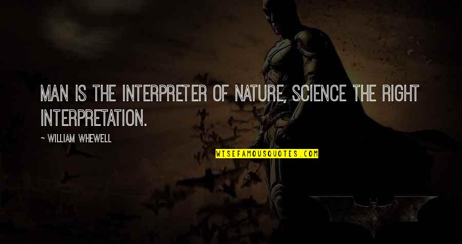 Playing Video Games Quotes By William Whewell: Man is the interpreter of nature, science the