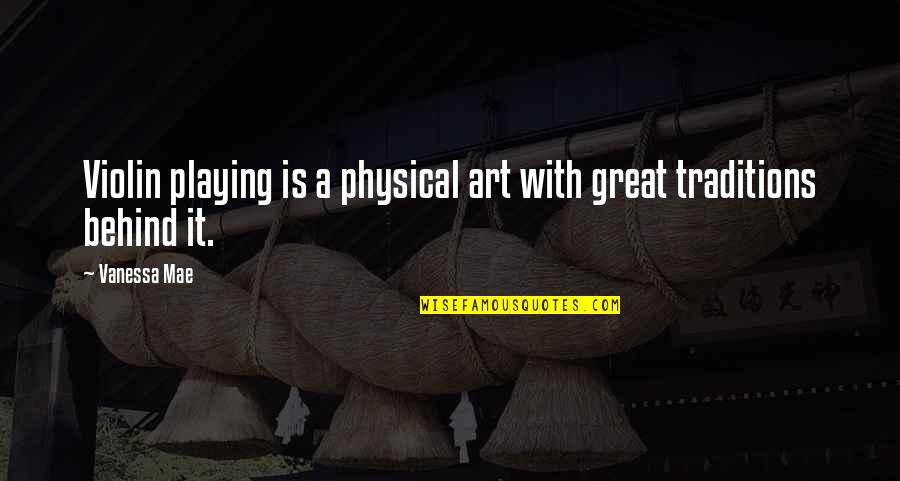 Playing Violin Quotes By Vanessa Mae: Violin playing is a physical art with great