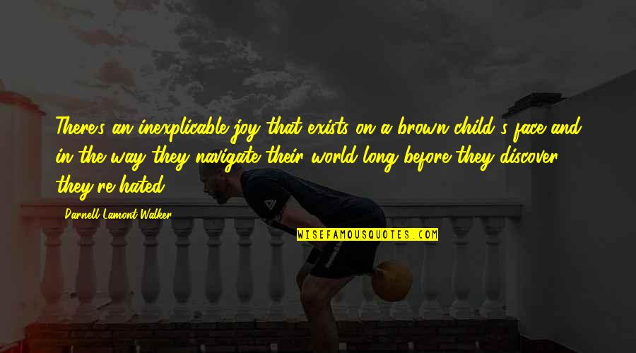 Playing With Child Quotes By Darnell Lamont Walker: There's an inexplicable joy that exists on a