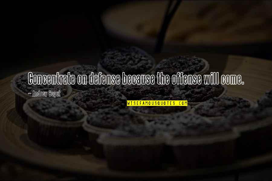 Playing With Fire Funny Quotes By Andrew Bogut: Concentrate on defense because the offense will come.