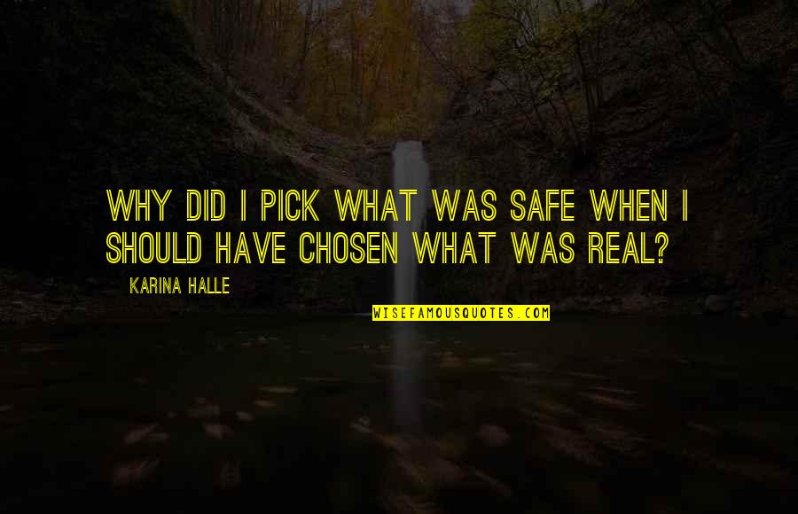 Playing With Fire Funny Quotes By Karina Halle: Why did I pick what was safe when