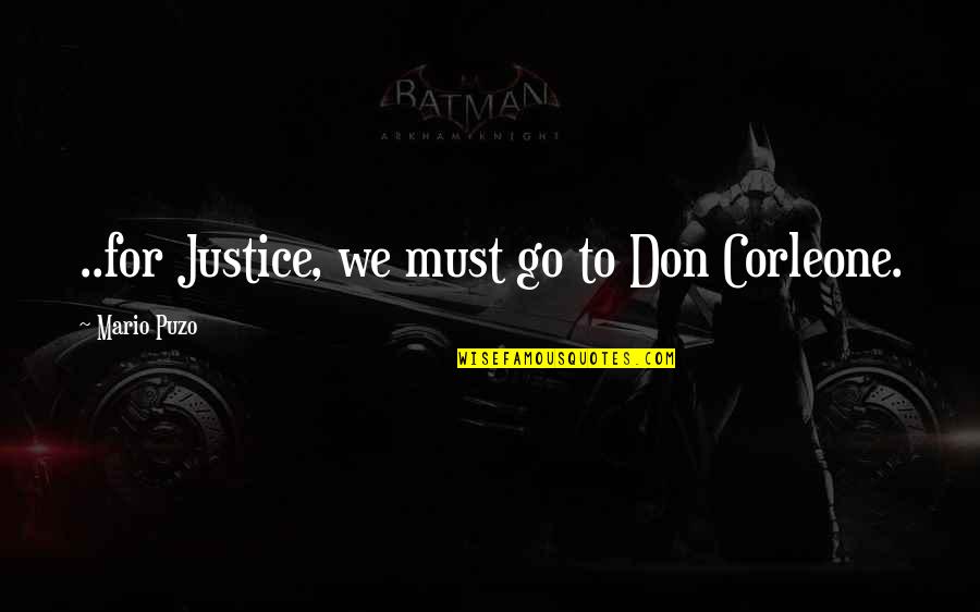 Playing With Other People's Feelings Quotes By Mario Puzo: ..for Justice, we must go to Don Corleone.
