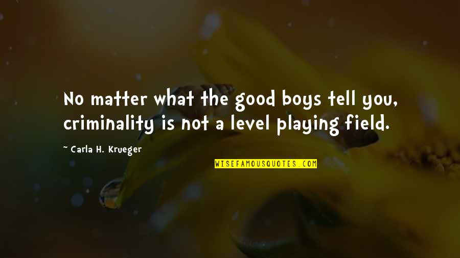 Playing With Reality Quotes By Carla H. Krueger: No matter what the good boys tell you,