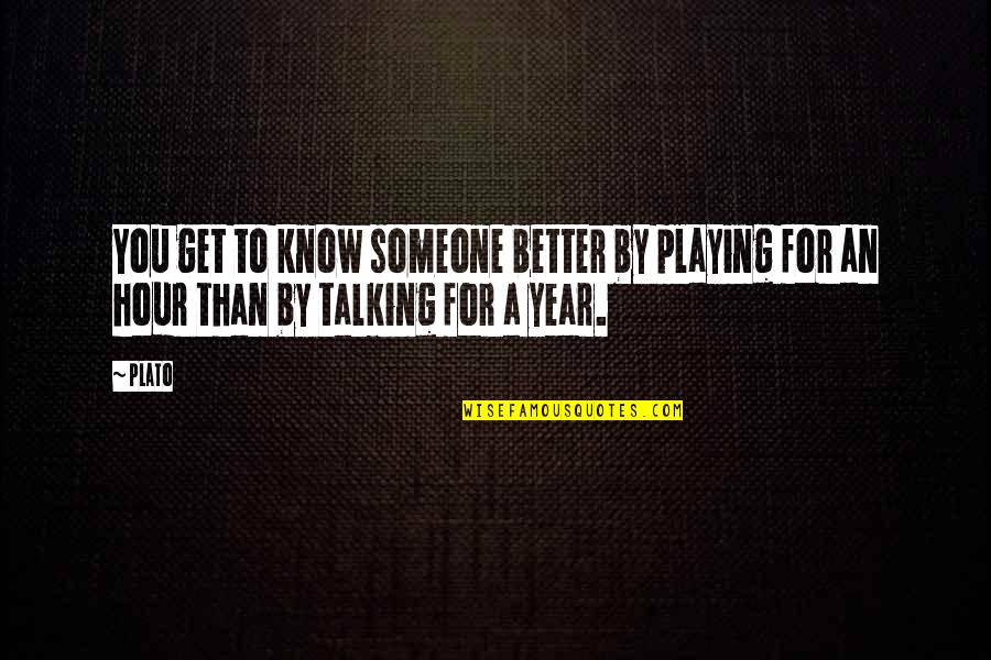 Playing With Someone Quotes By Plato: You get to know someone better by playing