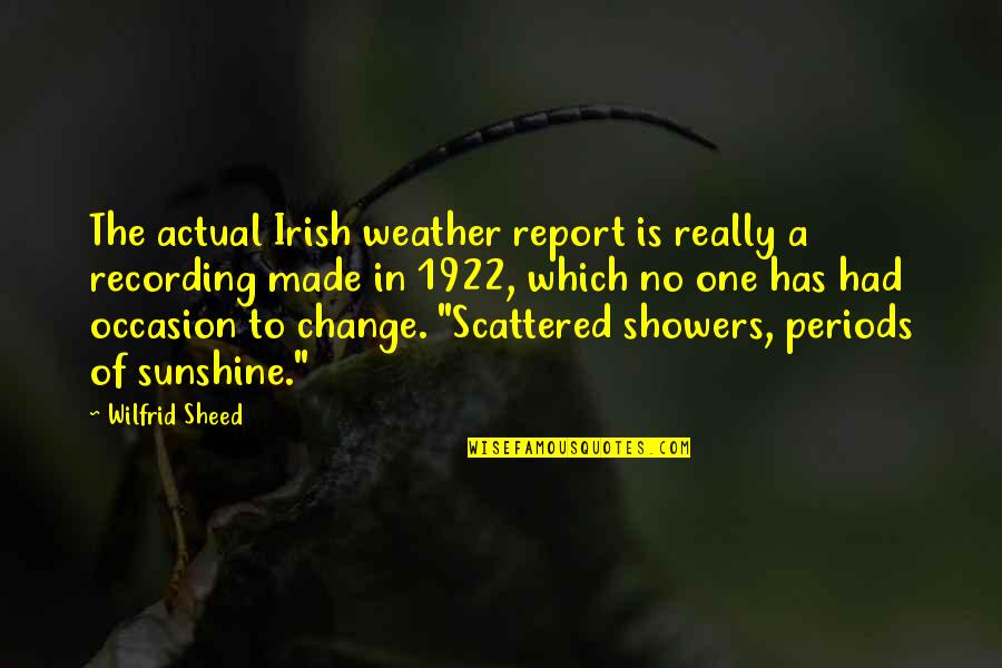 Playing With Your Heart Quotes By Wilfrid Sheed: The actual Irish weather report is really a