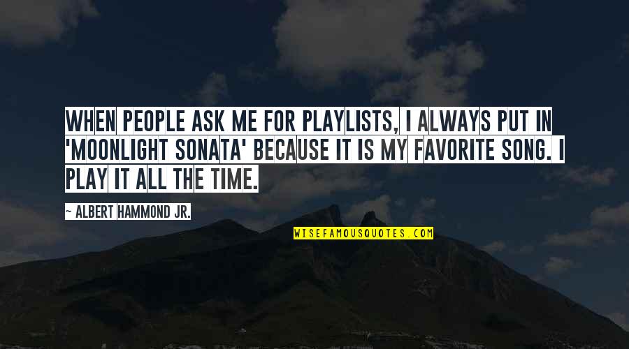Playlists Quotes By Albert Hammond Jr.: When people ask me for playlists, I always Playlists Quotes By Albert Hammond Jr.: When people ask me for playlists, I always