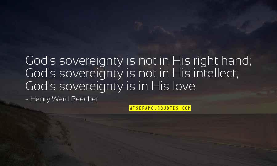 Playlists Quotes By Henry Ward Beecher: God's sovereignty is not in His right hand; Playlists Quotes By Henry Ward Beecher: God's sovereignty is not in His right hand;