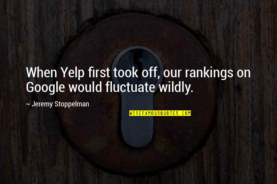Playoff Mentality Quotes By Jeremy Stoppelman: When Yelp first took off, our rankings on