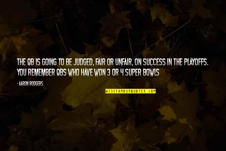 Playoffs Best Quotes By Aaron Rodgers: The QB is going to be judged, fair Playoffs Best Quotes By Aaron Rodgers: The QB is going to be judged, fair