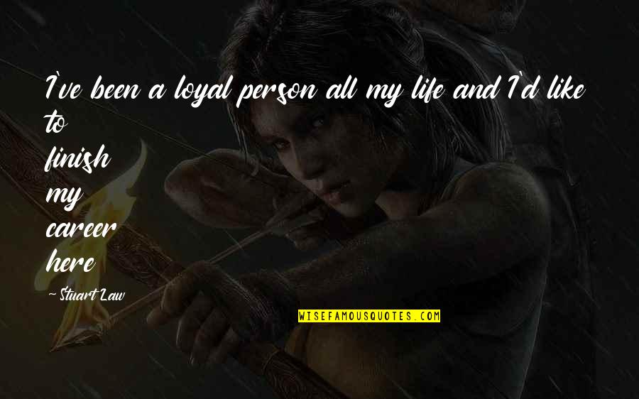 Playpower Inc Quotes By Stuart Law: I've been a loyal person all my life