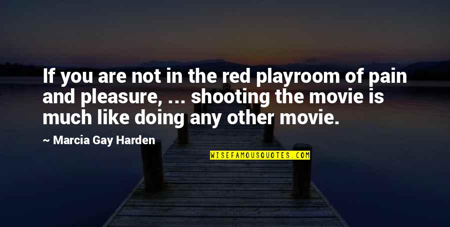 Playroom Quotes By Marcia Gay Harden: If you are not in the red playroom