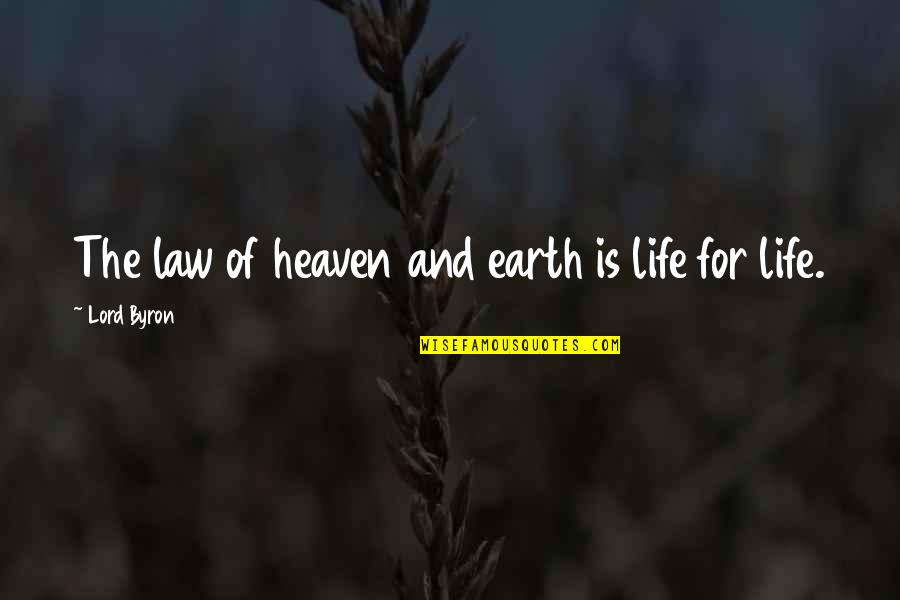 Playstereo Quotes By Lord Byron: The law of heaven and earth is life