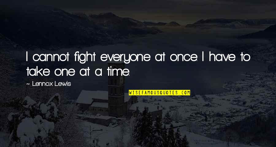 Playsuit Harness Quotes By Lennox Lewis: I cannot fight everyone at once. I have