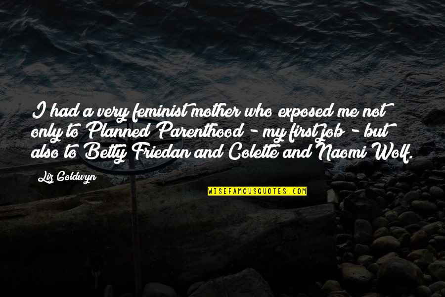 Playsuit Harness Quotes By Liz Goldwyn: I had a very feminist mother who exposed