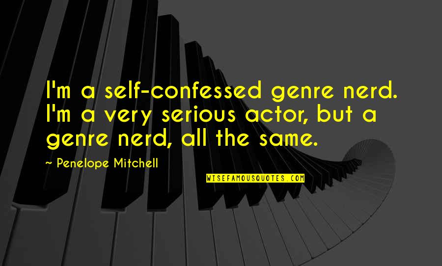 Playsuit Harness Quotes By Penelope Mitchell: I'm a self-confessed genre nerd. I'm a very