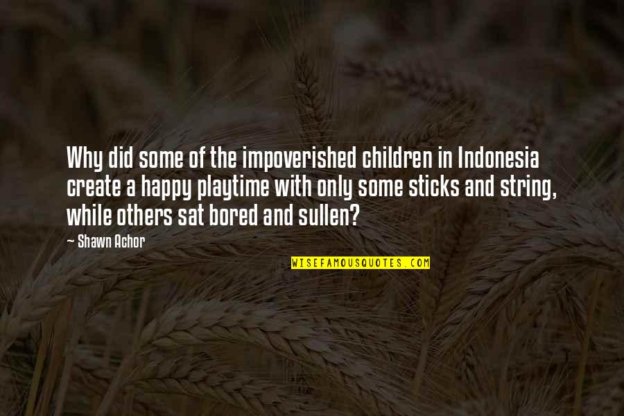 Playtime For Children Quotes By Shawn Achor: Why did some of the impoverished children in