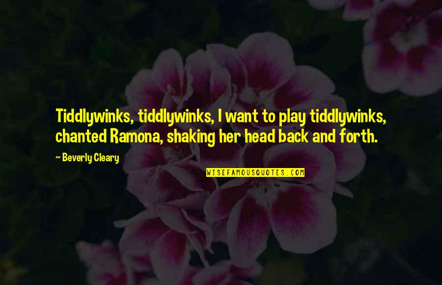 Playtime Quotes By Beverly Cleary: Tiddlywinks, tiddlywinks, I want to play tiddlywinks, chanted