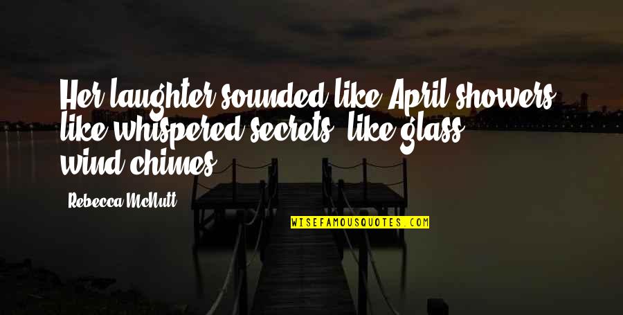 Playtime Quotes By Rebecca McNutt: Her laughter sounded like April showers, like whispered