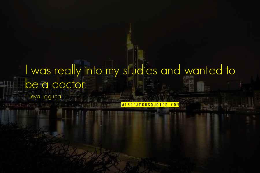 Playtime Quotes Quotes By Ieva Laguna: I was really into my studies and wanted