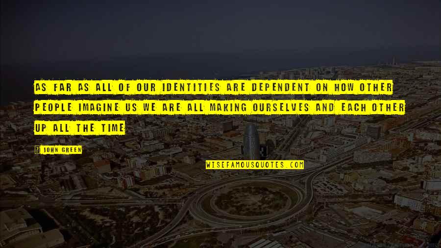 Playwithsand Quotes By John Green: As far as all of our identities are Playwithsand Quotes By John Green: As far as all of our identities are